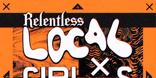 Girls Don't Sync x Relentless LOCAL