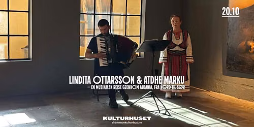 Lindita Ottarsson & Atdhe Marku \u2013 En musikalsk reise gjennom Albania \/\/ Drammen kulturhus