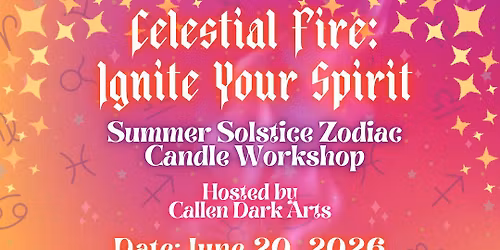 Celestial Fire: Ignite Your Spirit\nSummer Solstice Zodiac Candle Workshop