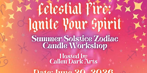 Celestial Fire: Ignite Your Spirit\nSummer Solstice Zodiac Candle Workshop