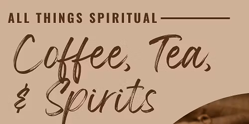 Coffee, Tea & Spirits MeetUp