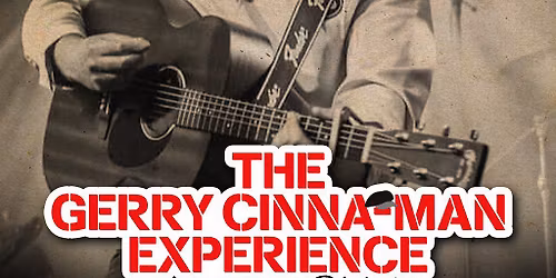 The Gerry Cinna-Man Experience