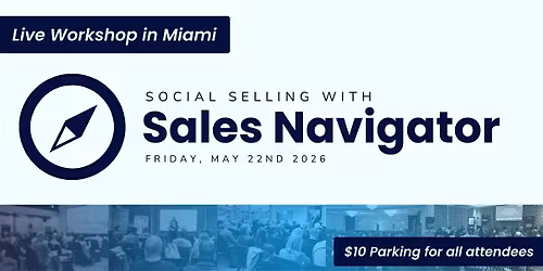 Social Selling with Sales Navigator - Live Masterclass in Miami
