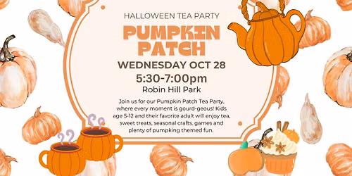 Pumpkin Patch Halloween Tea Party (Registration Required)