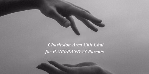Charleston Area Chit Chat for PANS\/PANDAS Parents