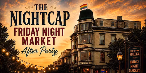 The Nightcap ~ Friday Night Market After Party 