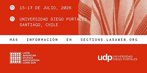 IV Simposio LASA Cono Sur 2026 Santiago, Chile Universidad Diego Portales 15- 17 de julio de 202
