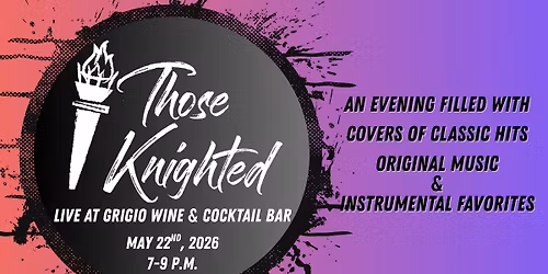 Those Knighted: Live at Grigio Wine & Cocktail Bar
