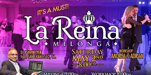 LA REINA Milonga Special Event! Music by DJ ASHVIN - Hosted by Maestros Andrea Monti & Adrian Durso