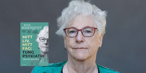 Bokprat: Randi Rosenqvist om Mitt liv, Mitt fag: Tung psykiatri; sviket mot de sykeste.