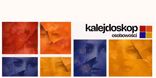 Kalejdoskop Osobowo\u015bci - Cz\u0142owiek. Kolor. Emocja.