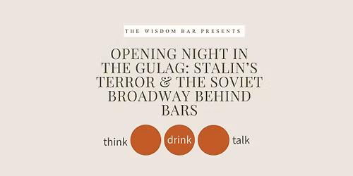 Opening Night in the Gulag: The Soviet Broadway Behind Bars