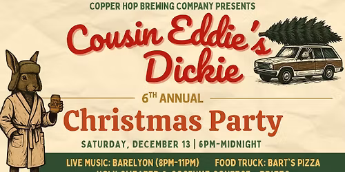 \ud83c\udf84 Cousin Eddie\u2019s Dickie 6th Annual Christmas Party! \ud83c\udf7b