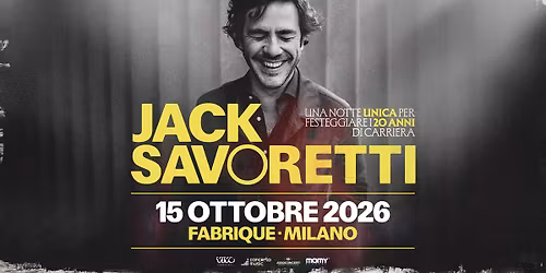 JACK SAVORETTI \/ MILANO @ Fabrique 15.10.2026