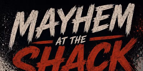 Mayhem At The Shack