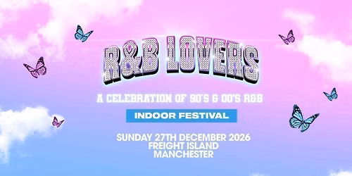 R&amp;B Lovers - Sunday 27th December - Freight Island Manchester [PRESALE TICKETS DROP THURSDAY 9AM!]