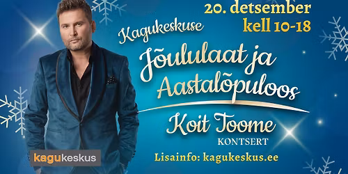 Kagukeskuse J\u00f5ululaat ja Aastal\u00f5puloos - Koit Toome kontsert