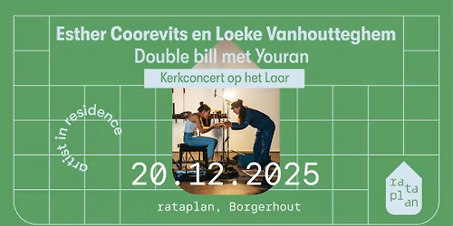 Double Bill op het Laar: Esther Coorevits & Loeke Vanhoutteghem \/ Youran