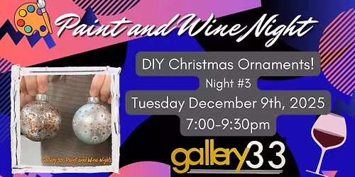 "DIY Christmas Ornaments! Night #3" Paint and Wine Night!