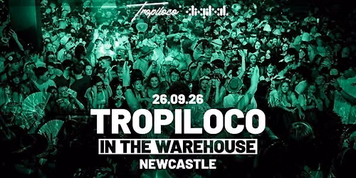 \ud83e\udea9\ud83c\udfaa TROPILOCO IN THE WAREHOUSE \ud83c\udfaa\ud83e\udea9 NEWCASTLE'S ONLY SUPERCLUB DIGITAL | 3000+ STUDENTS | NEWCASTLE UNI FRESHERS TOUR | NIGHT SIX