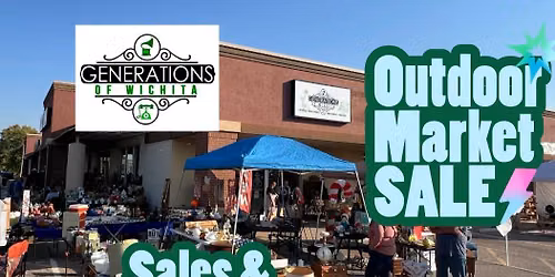 Generations of Wichita- Outdoor Market- Giveaways & Sales- 9-4 pm