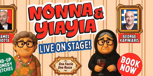 NONNA & YIAYIA - James Liotta & George Kapiniaris