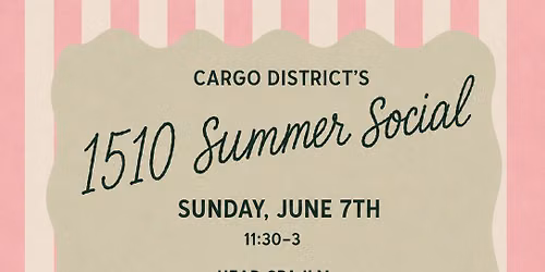 Cargo District\u2019s 1510 Summer Social