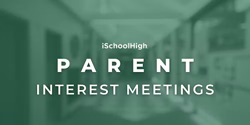 iSchool High - The Woodlands Parent Interest Meetings