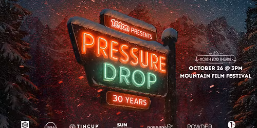 Teton Gravity Research Presents PRESSURE DROP | Mountain Film Festival