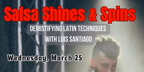 LATIN SPECIAL TOPICS: SPINS, TURNS, SALSA SHINES \u2014 The Rhythm Lounge