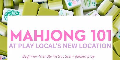 Mahjong 101 @ Play Local | May 4