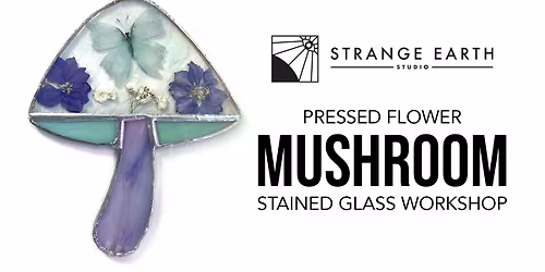 Mushroom Pressed Flower Stained Glass Workshop