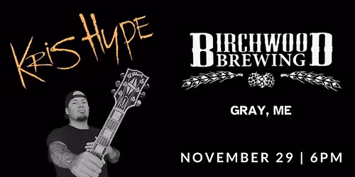 Kris Hype LIVE at Birchwood Brewing | Gray, ME