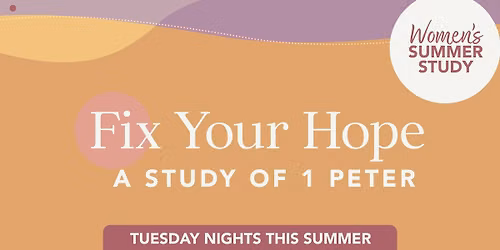 \u2728 Women's Summer Study - Fix Your Hope | Tuesdays in June