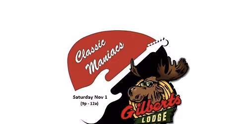 Classic Maniacs @ Gilbert's Lodge