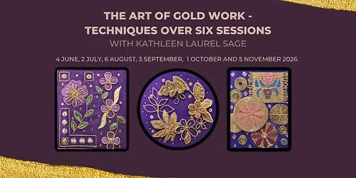 The Art of Gold Work - Techniques over 6 sessions with Kathleen Laurel Sage