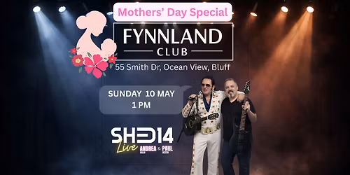 Shed14 Mothers' Day @ Fynnland Club