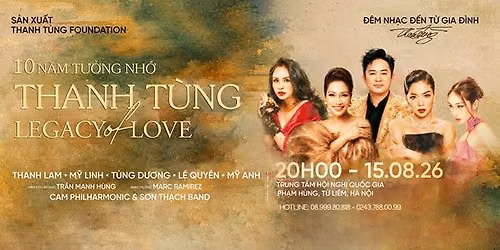Live concert Thanh T\u00f9ng - Legacy Of Love | Th\u1ee9 7 Ng\u00e0y 15.08.2026