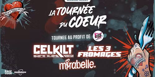 LA TOURN\u00c9E DU COEUR II : CELKILT, LES 3 FROMAGES & MIRABELLE \u00e0 La Rayonne