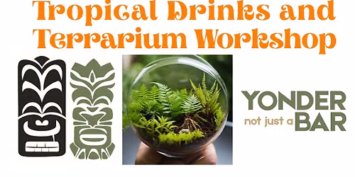 Tropical Drinks and Terrarium Workshop with Andrew Stuckey