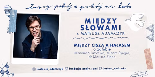 Mi\u0119dzy s\u0142owami x Mateusz Adamczyk | Mi\u0119dzy cisz\u0105 a ha\u0142asem - o \u017ca\u0142obie