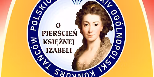 XXIV Og\u00f3lnopolski Konkurs Ta\u0144c\u00f3w Polskich "O Pier\u015bcie\u0144 Ksi\u0119\u017cnej Izabeli"