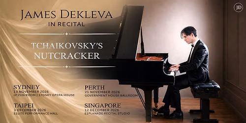 SYDNEY | James Dekleva in Recital: Tchaikovsky\u2019s Nutcracker