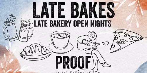 Late Bakes @ Proof Social Bakehouse