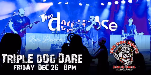 Triple Dog Dare LIVE at The Dog House!