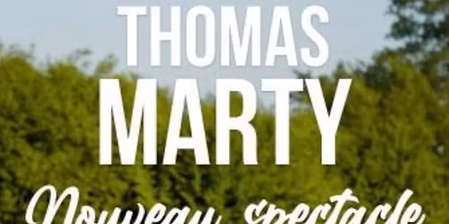 Thomas Marty - Nouveau Spectacle