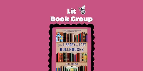 Lit Book Group - "The Library of Lost Dollhouses"