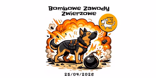 BOMBOWE ZAWODY ZWIERZOWE (brak miejsc!!!!)