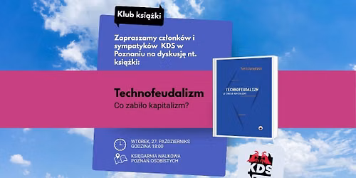 Spotkanie Klubu Ksi\u0105\u017cki KDS. Technofeudalizm: co zabi\u0142o kapitalizm?