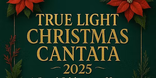 True Light Christmas Cantata 2025: A Gospel Celebration of Jesus